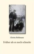 Ebook Früher als es noch schneite di Christa Bohlmann edito da Books on Demand