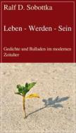 Ebook Leben - Werden - Sein di Ralf D. Sobottka edito da Frankfurter Literaturverlag