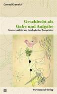 Ebook Geschlecht als Gabe und Aufgabe di Conrad Krannich edito da Psychosozial-Verlag