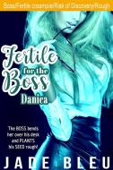 Ebook Fertile for the Boss: Danica di Jade Bleu edito da Jade Bleu