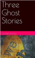 Ebook Three Ghost Stories di Charles Dickens edito da arslan