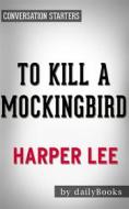 Ebook To Kill a Mockingbird: by Harper Lee | Conversation Starters di dailyBooks edito da Daily Books