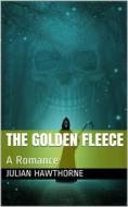 Ebook The Golden Fleece: A Romance di Julian Hawthorne edito da iOnlineShopping.com
