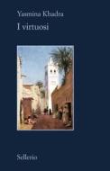 Ebook I virtuosi di Yasmina Khadra edito da Sellerio Editore