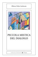 Ebook Piccola mistica del dialogo di Alberto Fabio Ambrosio edito da Castelvecchi