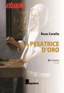 Ebook La pesatrice d'Oro di Rosa Corallo edito da Edizioni Cinquemarzo