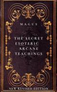 Ebook The Secret Esoteric Arcane Teachings di Magus edito da Mike Thomas