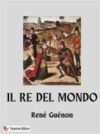 Ebook Il Re del Mondo di René Guénon edito da Passerino