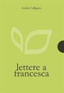 Ebook Lettere a Francesca di Giulia Calligaro edito da AnimaMundi edizioni