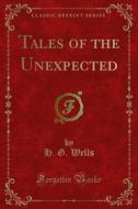 Ebook Tales of the Unexpected di H. G. Wells edito da Forgotten Books