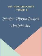 Ebook Un Adolescent di Fiodor Mikhaïlovitch Dostoïevski edito da Books on Demand