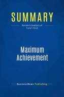 Ebook Summary: Maximum Achievement di BusinessNews Publishing edito da Business Book Summaries