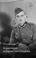 Ebook Erinnerungen an Jugend- und Kriegsjahre di Walter Baumann edito da Books on Demand