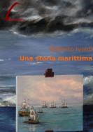 Ebook Una storia marittima di Roberto Ivaldi edito da Libroventura de Davide Urso