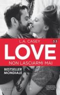 Ebook Love 5.5. Non lasciarmi mai di L.A. Casey edito da Newton Compton Editori
