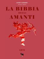 Ebook La Bibbia degli Amanti di Luigi Albano edito da Luigi Albano