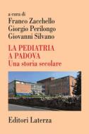 Ebook La Pediatria a Padova di Autori vari edito da Editori Laterza