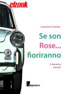 Ebook Se son Rose... fioriranno di Leandra Cazzola edito da Edizioni Cinquemarzo