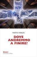 Ebook Dove andremmo a finire? di Werlen Martin edito da Edizioni Qiqajon