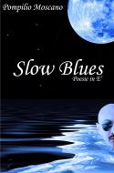 Ebook Slow Blues di Moscano Pompilio edito da ilmiolibro self publishing