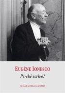 Ebook Perché scrivo? di Eugène Ionesco edito da Il Club di Milano