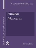Ebook Il Ottocento - Musica (67) di Umberto Eco edito da EncycloMedia Publishers