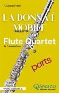 Ebook "La donna è mobile" Flute Quartet (parts) di Giuseppe Verdi edito da Glissato Edizioni Musicali