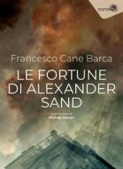 Ebook Le fortune di Alexander Sand di Francesco Cane Barca edito da Zona 42
