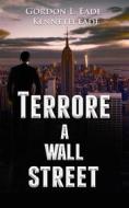 Ebook Terrore A Wall Street di Kenneth Eade edito da Times Square Publishing