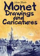 Ebook Monet Drawings and Caricatures di Narim Bender edito da Narim Bender