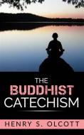 Ebook The Buddhist Catechism di Henry S. Olcott edito da Henry S. Olcott