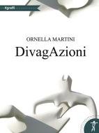 Ebook DivagAzioni di Ornella Martini edito da Ornella Martini