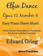 Ebook Elfin Dance Opus 12 Number 4 Easy Piano Sheet Music di Silvertonalities edito da SilverTonalities