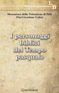 Ebook I personaggi biblici del tempo pasquale di Cabra P. Giordano edito da Editrice Queriniana