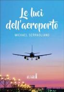 Ebook Le luci dell’aeroporto di Michael Serragliano edito da Edizioni del Faro