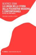 Ebook La lingua nella storia della psichiatria moderna e contemporanea di Beatrice Dema edito da Mimesis Edizioni
