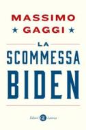 Ebook La Scommessa Biden di Massimo Gaggi edito da Editori Laterza