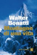 Ebook Montagne di una vita di Bonatti Walter edito da Dalai Editore