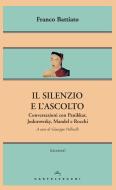 Ebook Il silenzio e l'ascolto di Franco Battiato edito da Castelvecchi