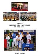 Ebook Karate manuale del praticante ma non solo di Sandro Naletto edito da Youcanprint