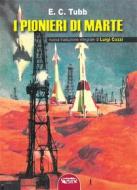 Ebook I pionieri di Marte di E. C. Tubb edito da Profondo Rosso