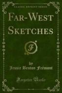Ebook Far-West Sketches di Jessie Benton Frémont edito da Forgotten Books