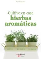 Ebook Cultive en casa hierbas aromáticas di Magali Martija-Ochoa edito da De Vecchi Ediciones