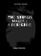 Ebook The Sturgis wager di Edgar Morette edito da Librorium Editions