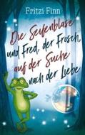 Ebook Die Seifenblase und Fred, der Frosch, auf der Suche nach der Liebe di Fritzi Finn edito da Books on Demand