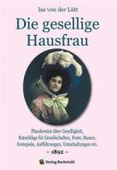 Ebook Die gesellige Hausfrau 1892 di Isa von der Lütt edito da Verlag Rockstuhl