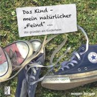 Ebook Das Kind, mein natürlicher "Feind" di Robert Becker edito da Books on Demand