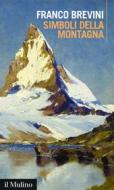 Ebook Simboli della montagna di Franco Brevini edito da Società editrice il Mulino, Spa