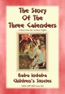 Ebook THE THREE CALENDERS - A Children’s Story from 1001 Arabian Nights: di Anon E. Mouse, Narrated by Baba Indaba edito da Abela Publishing
