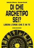 Ebook Di che archetipo sei? di Gabriella D'Albertas, Giuseppe Vercelli edito da Edizioni Mediterranee